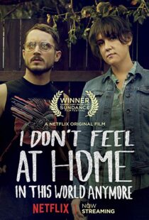 دانلود فیلم I Don’t Feel at Home in This World Anymore. 201715580-1980685429