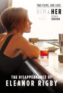 دانلود فیلم The Disappearance of Eleanor Rigby: Her 201383405-1706945402