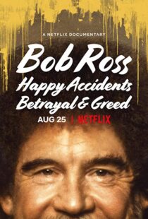 دانلود مستند Bob Ross: Happy Accidents, Betrayal & Greed 202191015-32072314