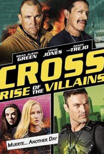 دانلود فیلم Cross: Rise of the Villains 201992210-815343285