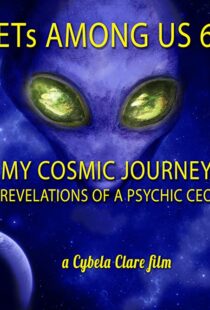 دانلود مستند ETs Among Us 6: My Cosmic Journey – Revelations of a Psychic CEO 2020104385-474649520