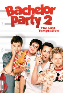 دانلود فیلم Bachelor Party 2: The Last Temptation 2008109846-299568147