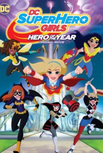 دانلود انیمیشن DC Super Hero Girls: Hero of the Year 2016110531-255467787