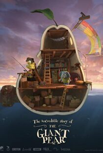 دانلود انیمیشن The Incredible Story of the Giant Pear 2017113405-676705779