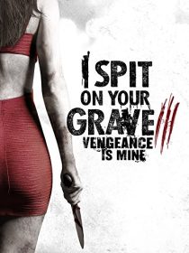 دانلود فیلم I Spit on Your Grave: Vengeance Is Mine 201547905-624862452