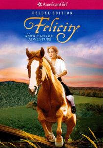 دانلود فیلم Felicity: An American Girl Adventure 2005324945-786822558