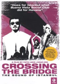 دانلود فیلم Crossing the Bridge: The Sound of Istanbul 2005392786-1263368285