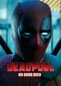 دانلود فیلم Deadpool: No Good Deed 2017394655-2128845828