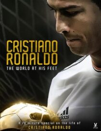 دانلود فیلم Cristiano Ronaldo: World at His Feet 2014408435-1244404077