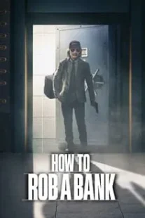 دانلود فیلم How to Rob a Bank 2024420957-1890560418